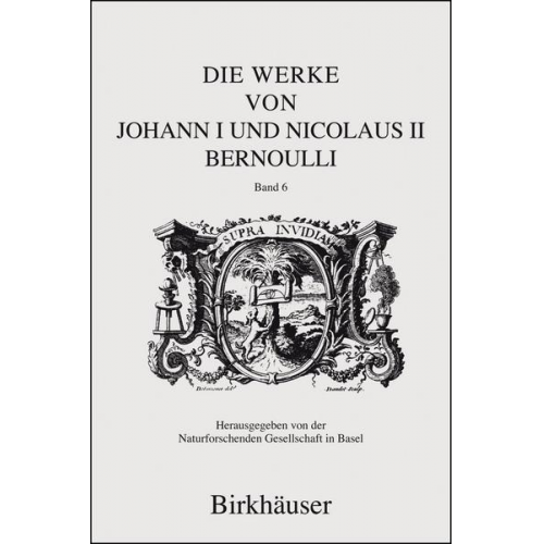 Johann I. Bernoulli & Nicolaus II Bernoulli - Die Werke von Johann I und Nicolaus II Bernoulli