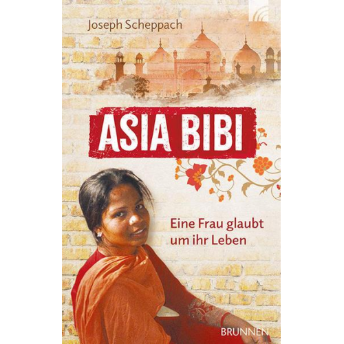 Joseph Scheppach - Asia Bibi. Eine Frau glaubt um ihr Leben