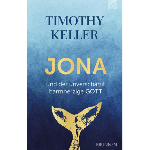 Timothy Keller - Jona und der unverschämt barmherzige Gott