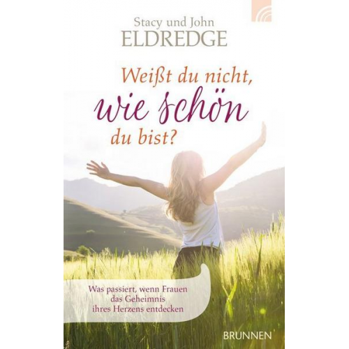 Stacy und John Eldredge - Weisst du nicht, wie schön du bist?