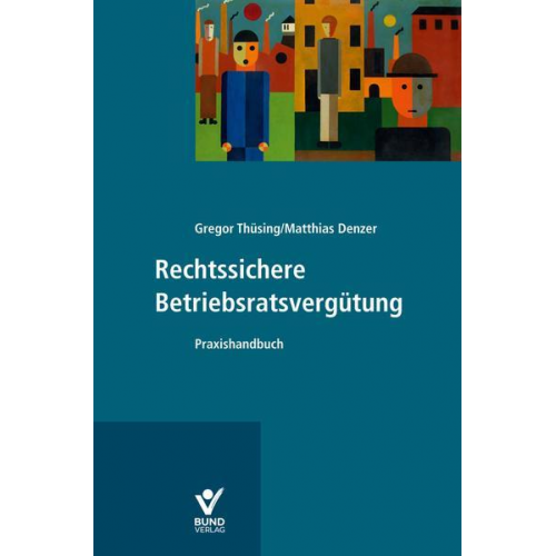 Gregor Thüsing & Matthias Denzer - Rechtssichere Betriebsratsvergütung