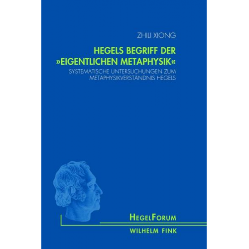 Zhili Xiong - Hegels Begriff der 'eigentlichen Metaphysik