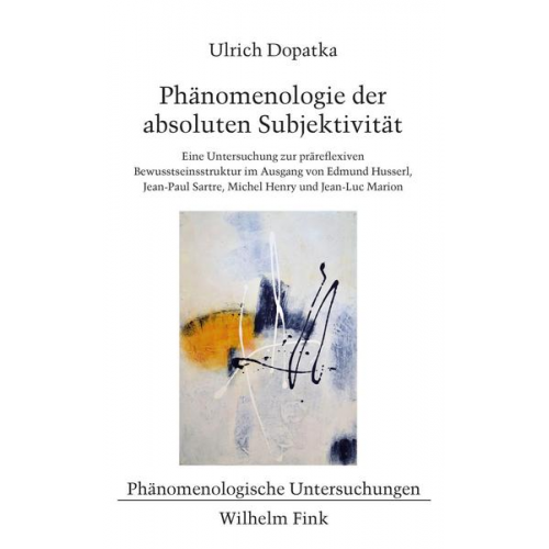 Ulrich Dopatka - Phänomenologie der absoluten Subjektivität