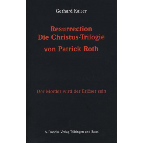 Gerhard Kaiser - Resurrection. Die Christustrilogie von Patrick Roth