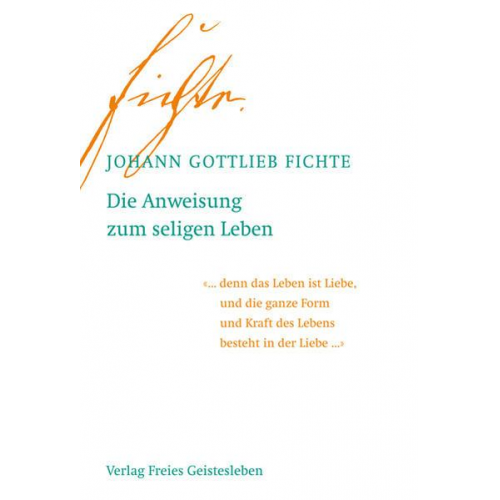 Johann Gottlieb Fichte - Die Anweisung zum seligen Leben