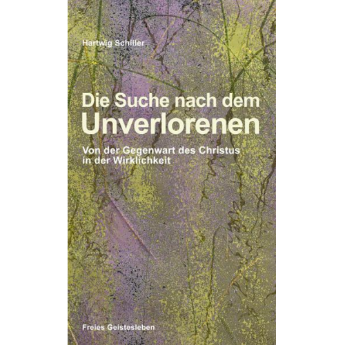 Hartwig Schiller - Die Suche nach dem Unverlorenen