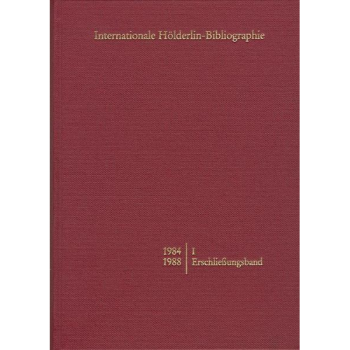 Internationale Hölderlin-Bibliographie / 1984-1988. I Erschließungsband