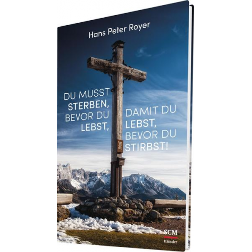 Hans Peter Royer - Du musst sterben, bevor du lebst, damit du lebst, bevor du stirbst!