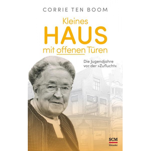 Corrie ten Boom - Kleines Haus mit offenen Türen