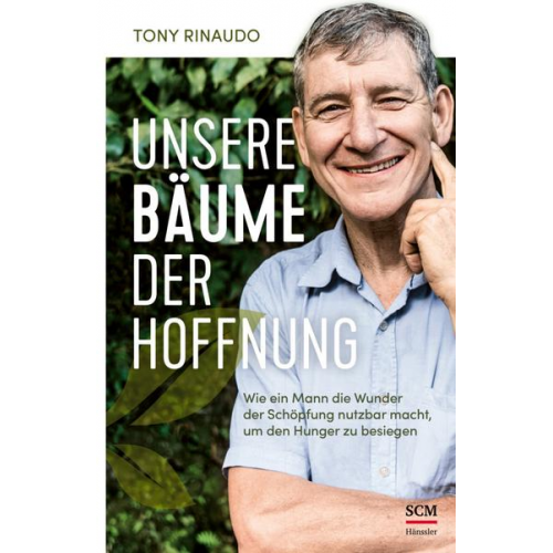 Tony Rinaudo - Unsere Bäume der Hoffnung