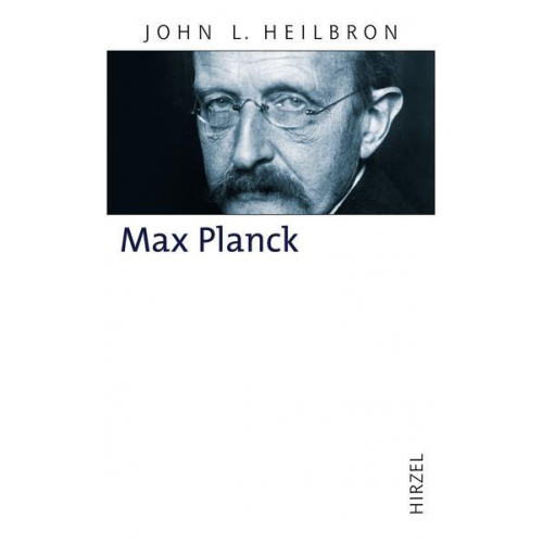 John L. Heilbron - Max Planck