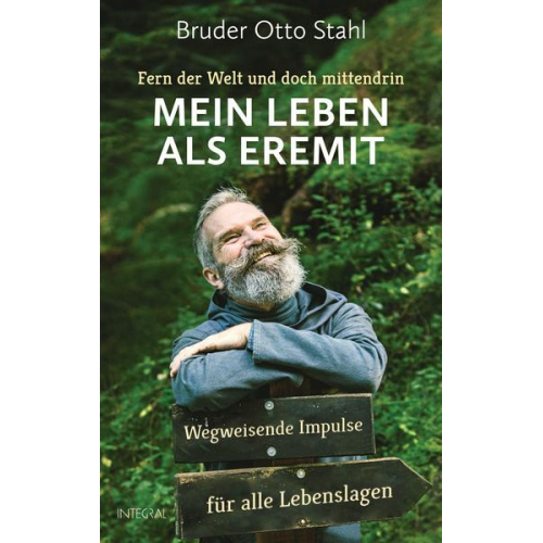 Bruder Otto Stahl & Daniel Oliver Bachmann - Fern der Welt und doch mittendrin – Mein Leben als Eremit