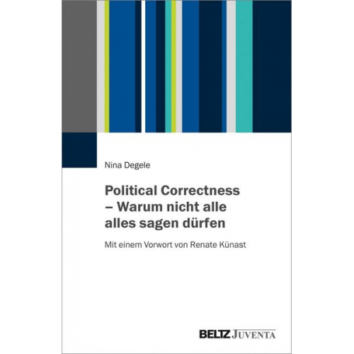 Nina Degele - Political Correctness – Warum nicht alle alles sagen dürfen