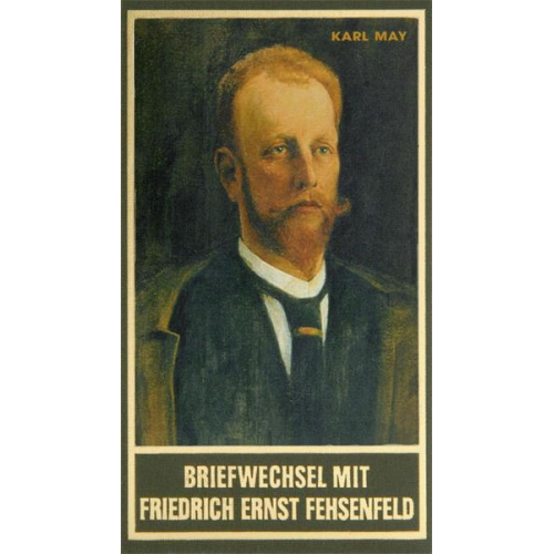 Karl May - Briefwechsel mit Friedrich Ernst Fehsenfeld II