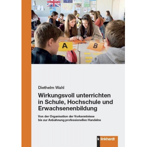 Diethelm Wahl - Wirkungsvoll unterrichten in Schule, Hochschule und Erwachsenenbildung