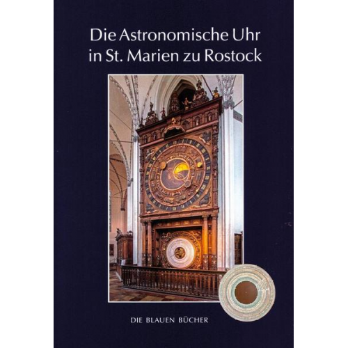 Manfred Schukowski & Wolfgang Erdmann & Kristina Hegner & Wolfgang Fehlberg - Die Astronomische Uhr in St. Marien zu Rostock, 3. Aufl.