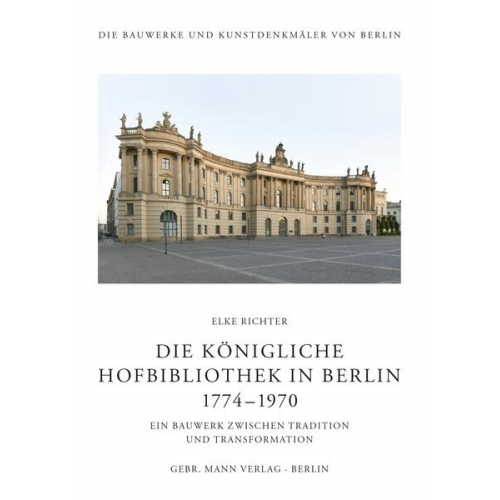 Elke Richter - Die Königliche Hofbibliothek in Berlin 1774—1970