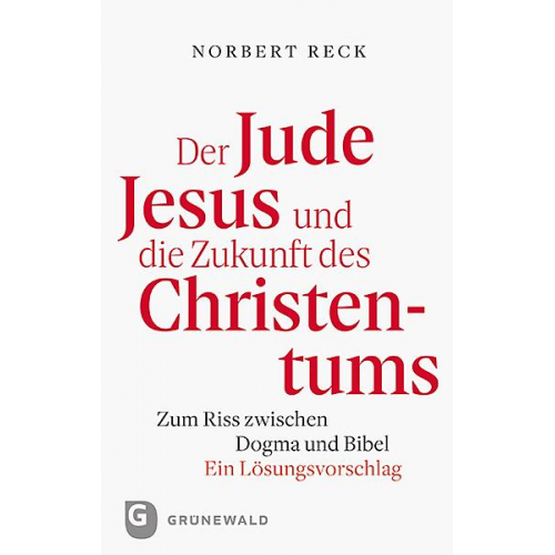 Norbert Reck - Der Jude Jesus und die Zukunft des Christentums