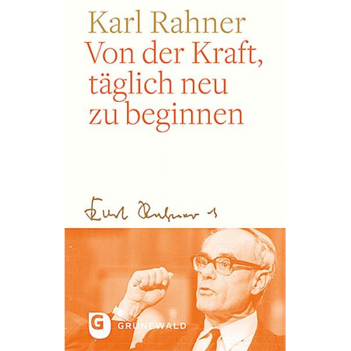 Karl Rahner - Von der Kraft, täglich neu zu beginnen