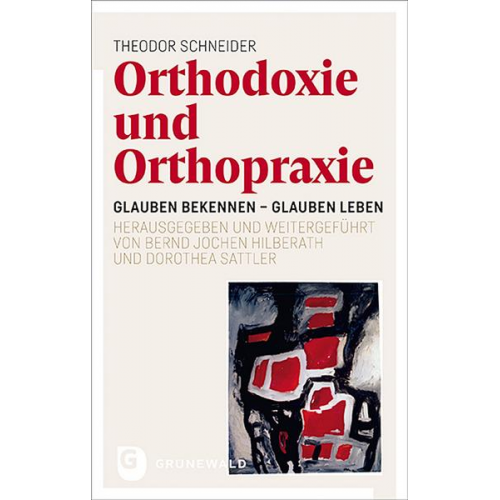 Theodor Schneider - Orthodoxie und Orthopraxie