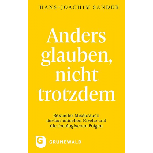 Hans-Joachim Sander - Anders glauben, nicht trotzdem