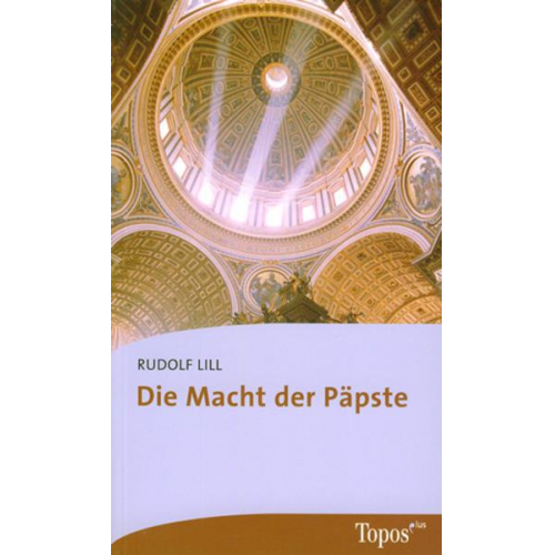 Rudolf Lill - Die Macht der Päpste