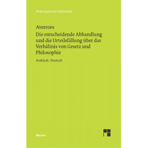 Averroes - Die entscheidende Abhandlung und die Urteilsfällung über das Verhältnis von Gesetz und Philosophie