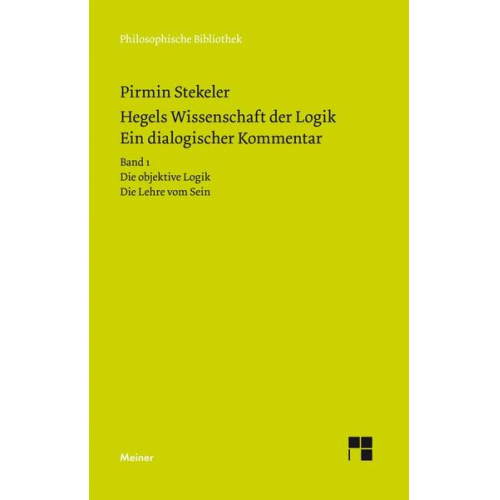 Pirmin Stekeler & Georg Wilhelm Friedrich Hegel - Hegels Wissenschaft der Logik. Ein dialogischer Kommentar. Band 1