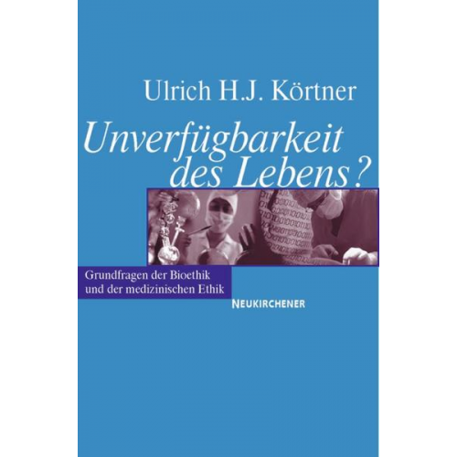 Ulrich H. J. Körtner - Unverfügbarkeit des Lebens?