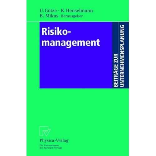 Uwe Götze & Klaus Henselmann & Barbara Mikus - Risikomanagement