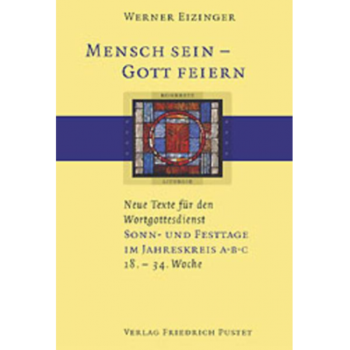 Werner Eizinger - Mensch sein - Gott feiern. Neue Texte für den Wortgottesdienst