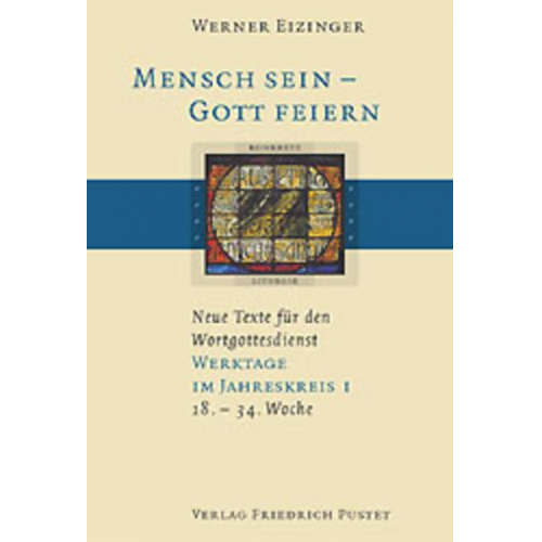 Werner Eizinger - Mensch sein - Gott feiern. Neue Texte für den Wortgottesdienst