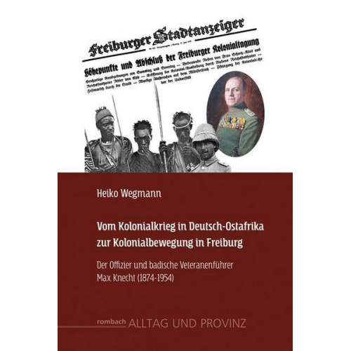 Heiko Wegmann - Vom Kolonialkrieg in Deutsch-Ostafrika zur Kolonialbewegung in Freiburg