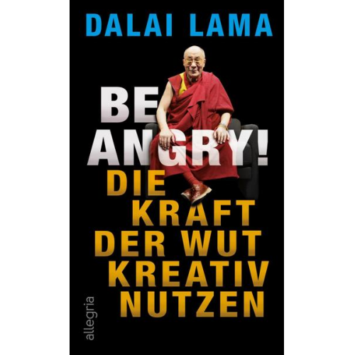 His Holiness The Dalai Lama - Be Angry!