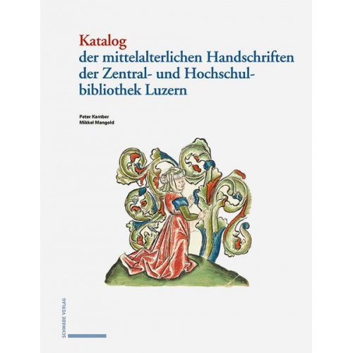 Peter Kamber & Mikkel Mangold - Katalog der mittelalterlichen Handschriften in der Zentral- und Hochschulbibliothek Luzern
