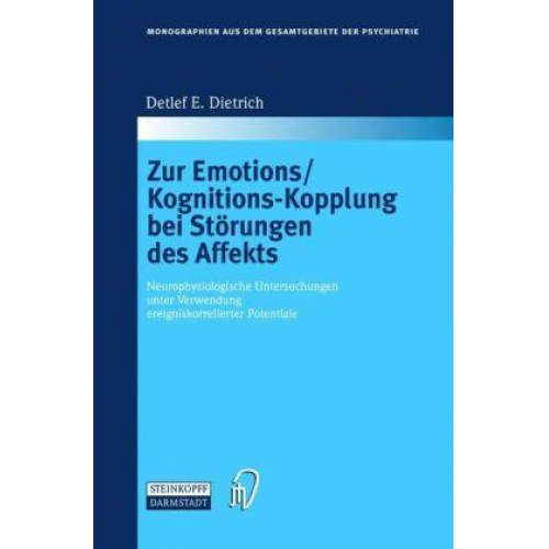 Detlef E. Dietrich - Zur Emotions/Kognitions-Kopplung bei Störungen des Affekts