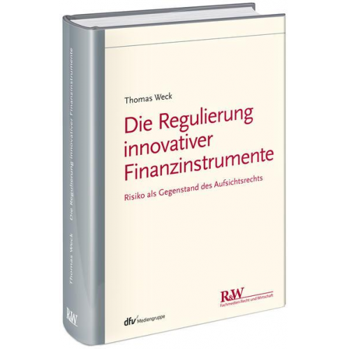 Thomas Weck - Die Regulierung innovativer Finanzinstrumente