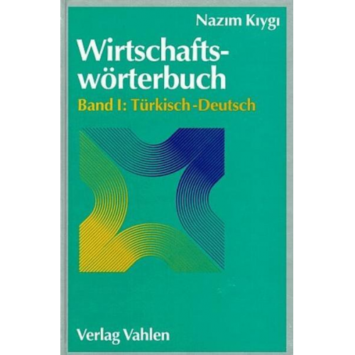 Osman Nazim Kiygi - Wirtschaftswörterbuch Bd. I: Türkisch-Deutsch