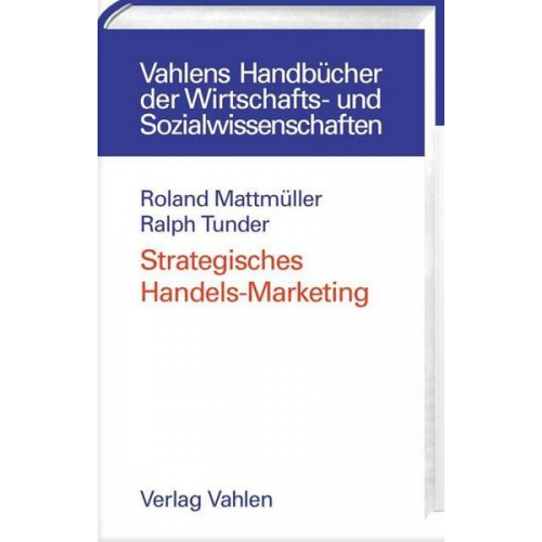 Roland Mattmüller & Ralph Tunder - Strategisches Handelsmarketing