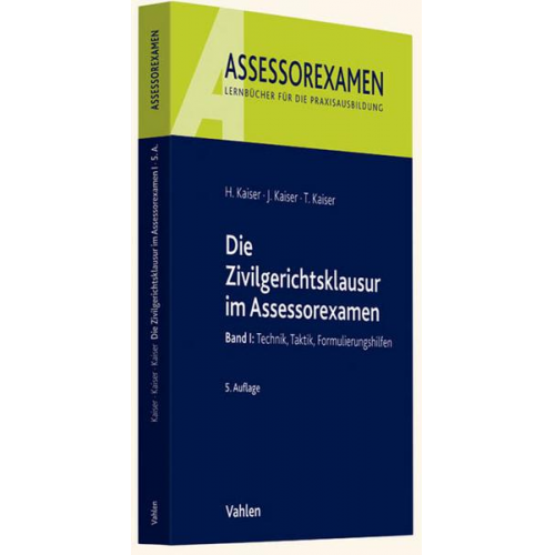 Torsten Kaiser & Jan Kaiser & Horst Kaiser - Die Zivilgerichtsklausur im Assessorexamen