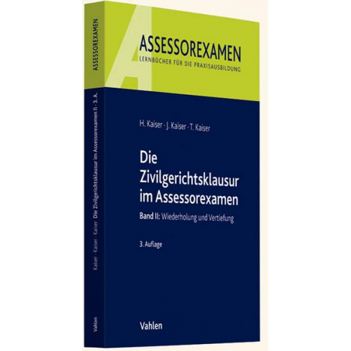 Torsten Kaiser & Jan Kaiser & Horst Kaiser - Die Zivilgerichtsklausur im Assessorexamen