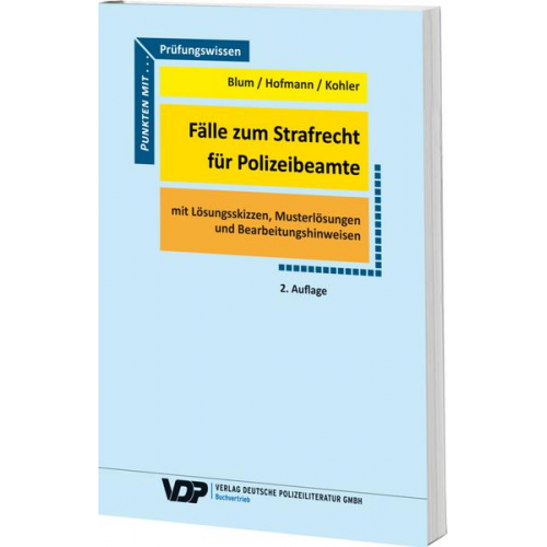 Barbara Blum & Frank Hofmann & Eva Kohler - Fälle zum Strafrecht für Polizeibeamte