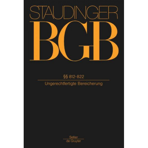 Julius Staudinger & Norbert Horn & Stephan Lorenz - J. von Staudingers Kommentar zum Bürgerlichen Gesetzbuch mit Einführungsgesetz... / §§ 812-822