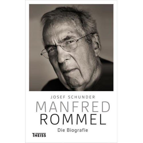 Josef Schunder - Manfred Rommel. Die Biografie