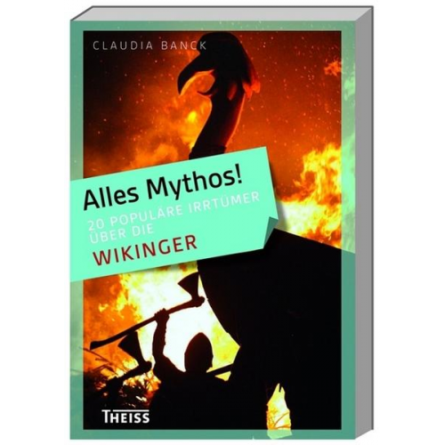 Claudia Banck - Alles Mythos! 20 populäre Irrtümer über die Wikinger