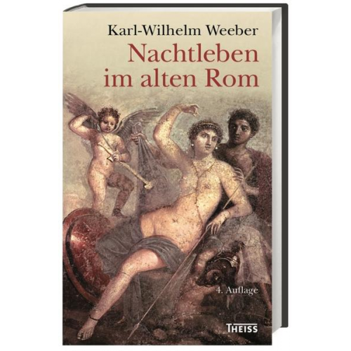 Karl-Wilhelm Weeber - Nachtleben im alten Rom