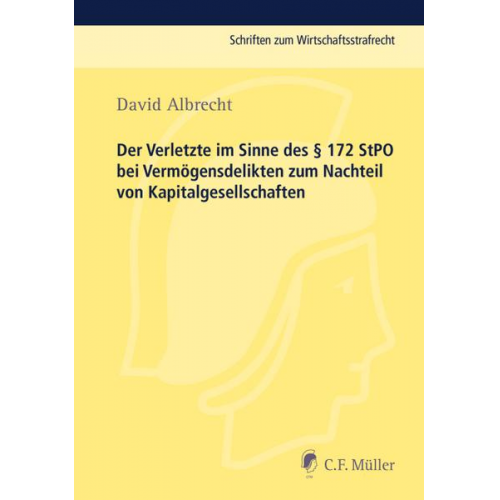 David Albrecht - Der Verletzte im Sinne des § 172 StPO bei Vermögensdelikten zum Nachteil von Kapitalgesellschaften