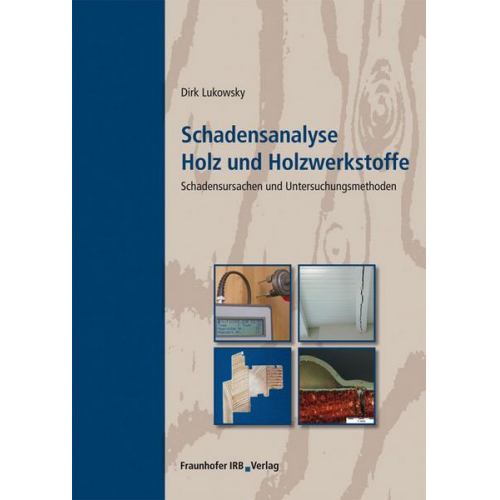 Dirk Lukowsky - Schadensanalyse Holz und Holzwerkstoffe.