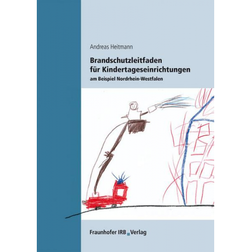 Andreas Heitmann - Brandschutzleitfaden für Kindertageseinrichtungen am Beispiel Nordrhein-Westfalen.