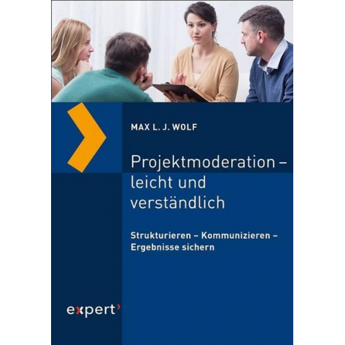 Max L. J. Wolf - Projektmoderation – leicht und verständlich